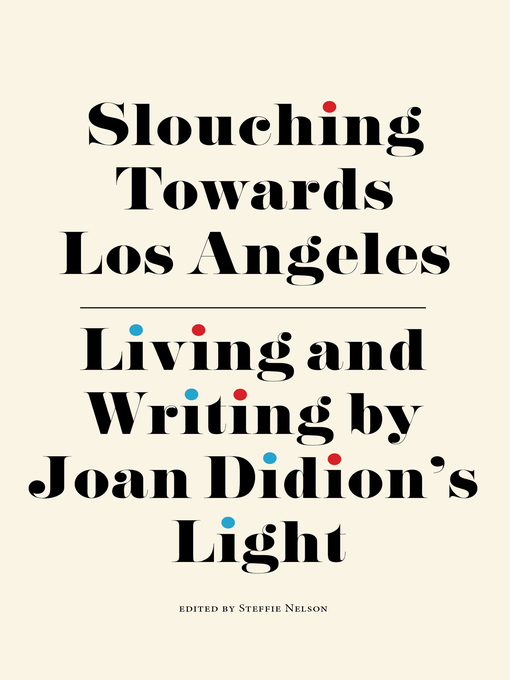 Title details for Slouching Towards Los Angeles by Steffie Nelson - Available